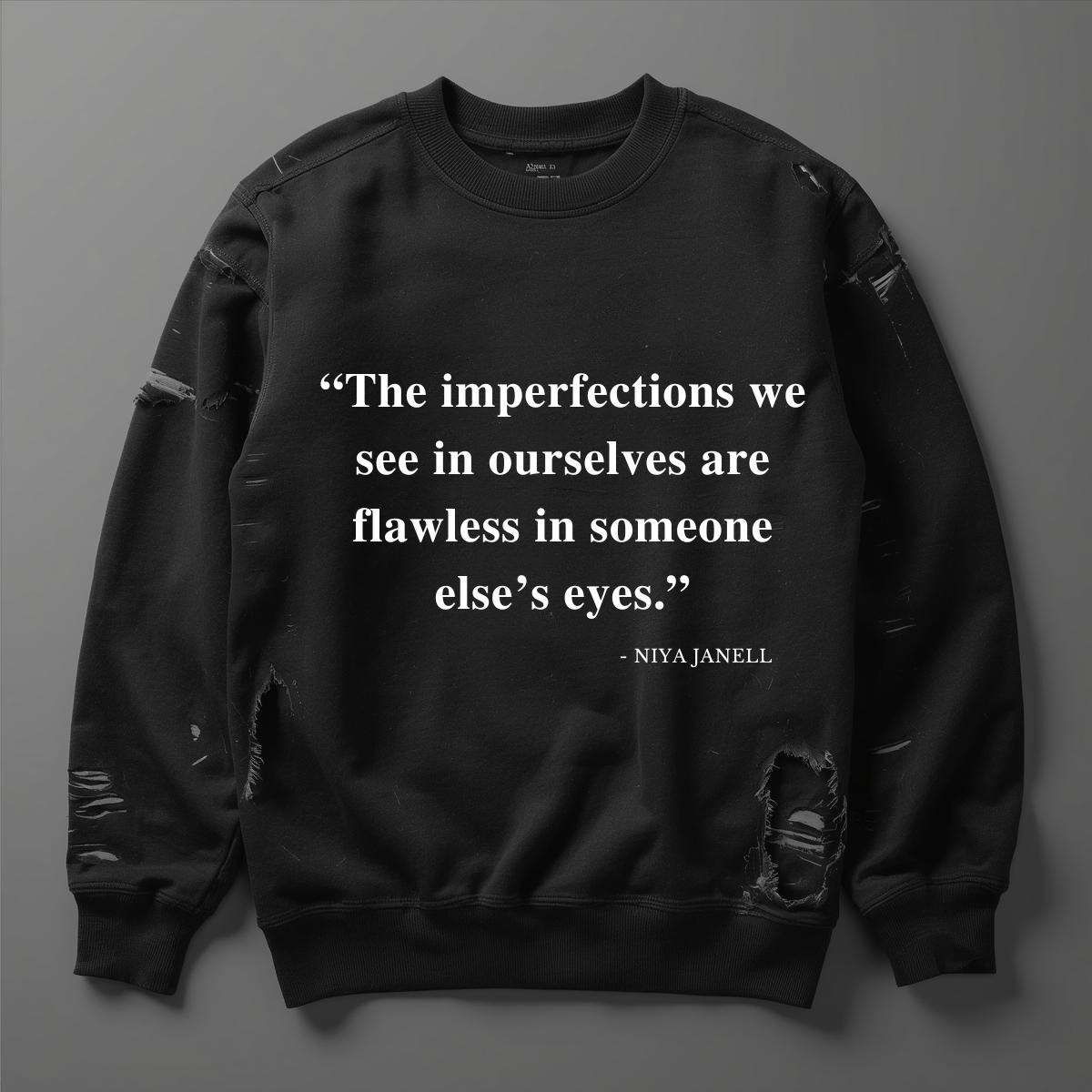 DISTRESSED YOUR WORDS, YOUR SWEATSHIRT – WHICH QUOTE SPEAKS TO YOU?